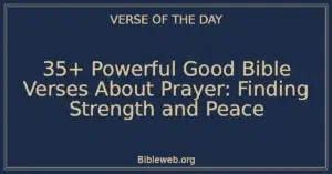 35+ Powerful Good Bible Verses About Prayer: Finding Strength and Peace