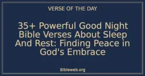 35+ Powerful Good Night Bible Verses About Sleep And Rest: Finding Peace in God's Embrace