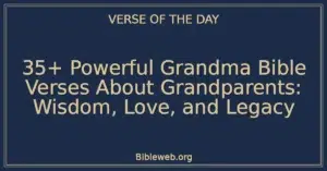 35+ Powerful Grandma Bible Verses About Grandparents: Wisdom, Love, and Legacy
