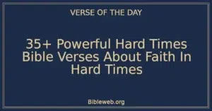 35+ Powerful Hard Times Bible Verses About Faith In Hard Times