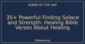35+ Powerful Finding Solace and Strength: Healing Bible Verses About Healing