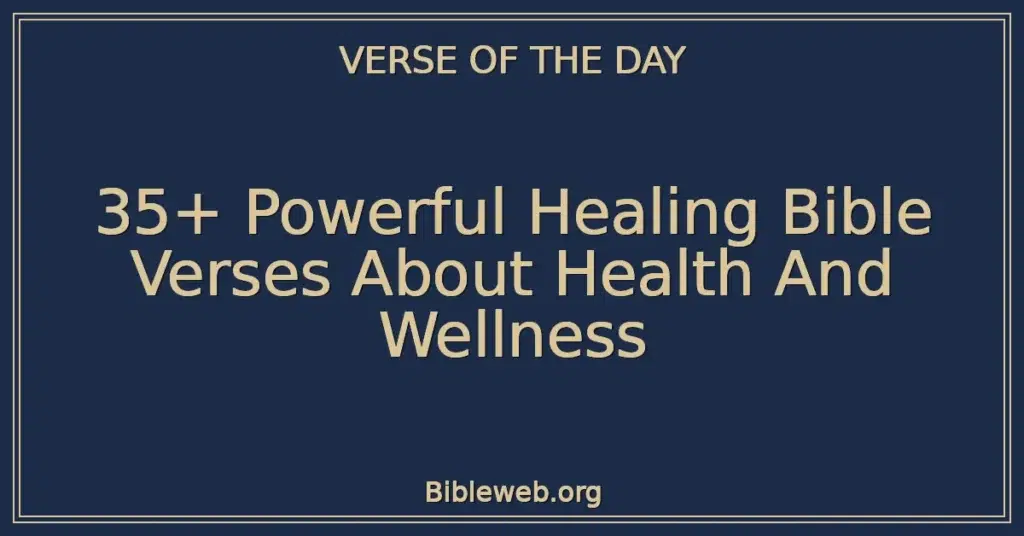 35+ Powerful Healing Bible Verses About Health And Wellness