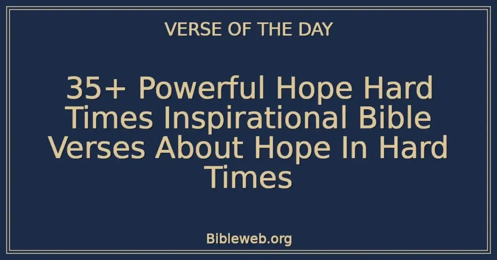 35+ Powerful Hope Hard Times Inspirational Bible Verses About Hope In Hard Times