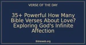 35+ Powerful How Many Bible Verses About Love? Exploring God's Infinite Affection