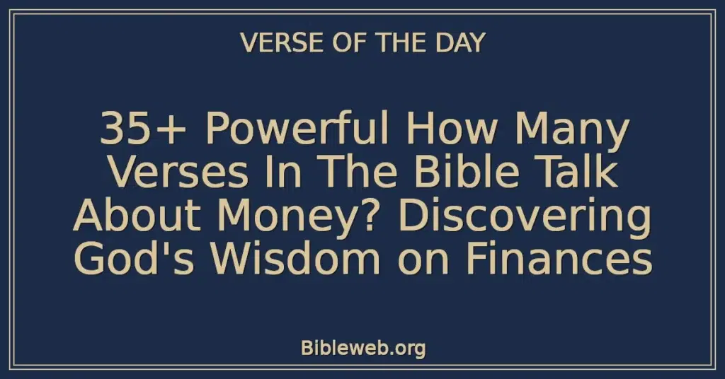 35+ Powerful How Many Verses In The Bible Talk About Money? Discovering God's Wisdom on Finances