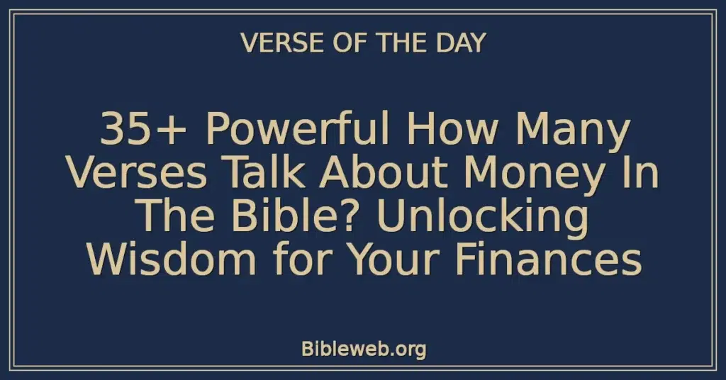 35+ Powerful How Many Verses Talk About Money In The Bible? Unlocking Wisdom for Your Finances