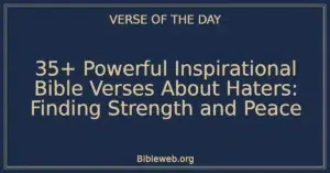 35+ Powerful Inspirational Bible Verses About Haters: Finding Strength and Peace