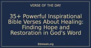35+ Powerful Inspirational Bible Verses About Healing: Finding Hope and Restoration in God's Word