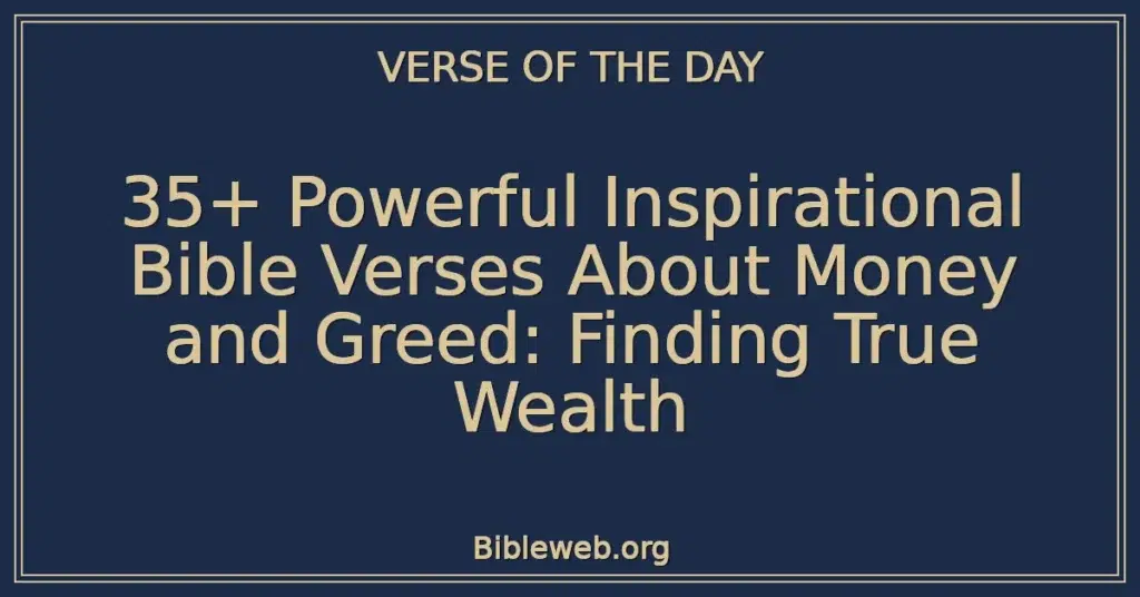 35+ Powerful Inspirational Bible Verses About Money and Greed: Finding True Wealth