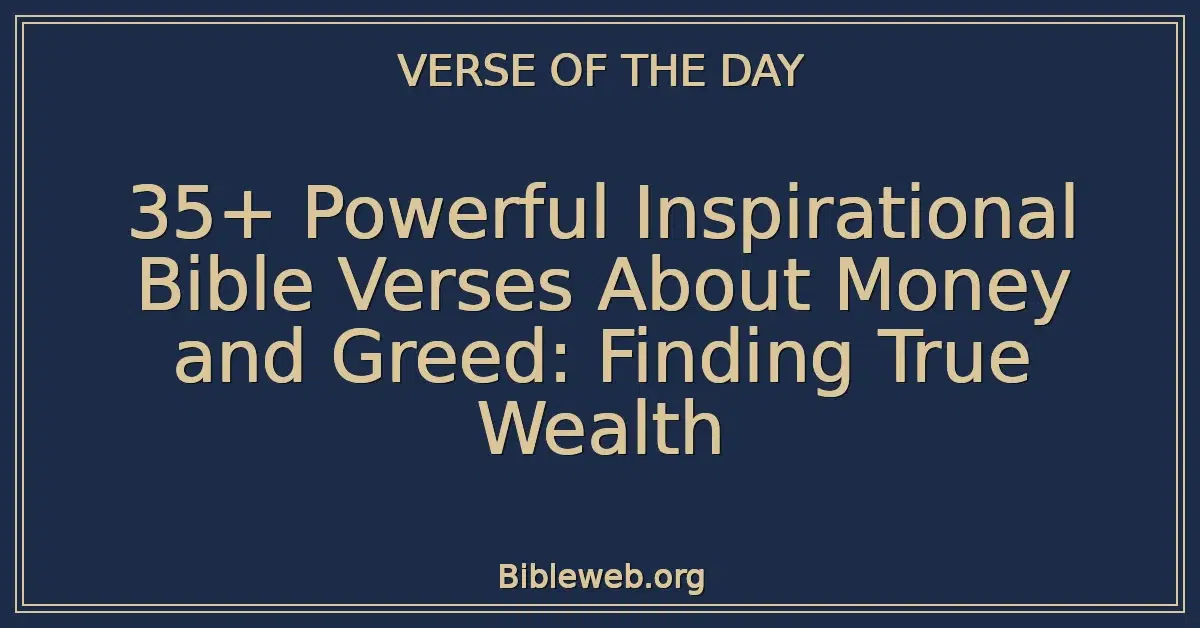 35+ Powerful Inspirational Bible Verses About Money and Greed: Finding True Wealth