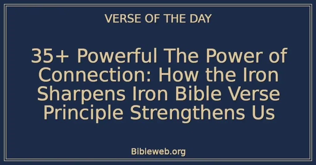 35+ Powerful The Power of Connection: How the Iron Sharpens Iron Bible Verse Principle Strengthens Us