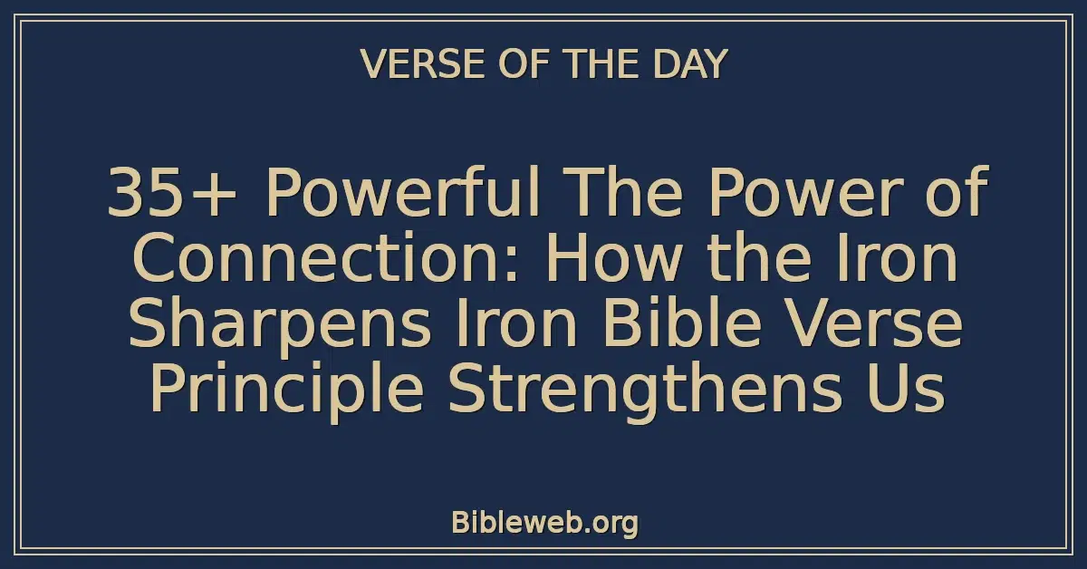 35+ Powerful The Power of Connection: How the Iron Sharpens Iron Bible Verse Principle Strengthens Us