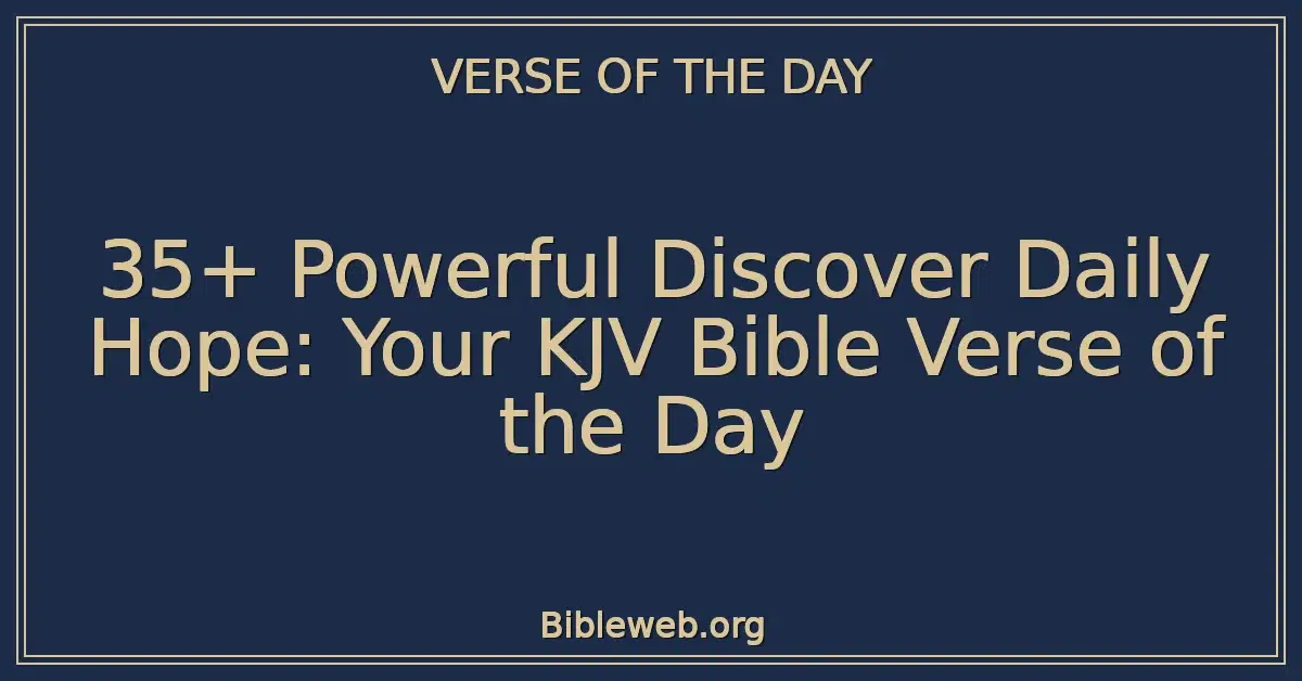 35+ Powerful Discover Daily Hope: Your KJV Bible Verse of the Day