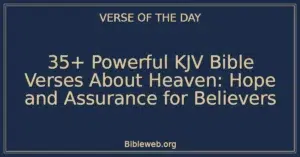 35+ Powerful KJV Bible Verses About Heaven: Hope and Assurance for Believers