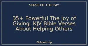 35+ Powerful The Joy of Giving: KJV Bible Verses About Helping Others