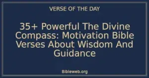 35+ Powerful The Divine Compass: Motivation Bible Verses About Wisdom And Guidance
