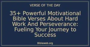 35+ Powerful Motivational Bible Verses About Hard Work And Perseverance: Fueling Your Journey to Success