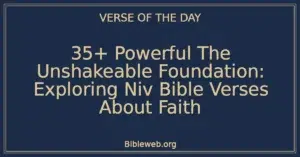 35+ Powerful The Unshakeable Foundation: Exploring Niv Bible Verses About Faith