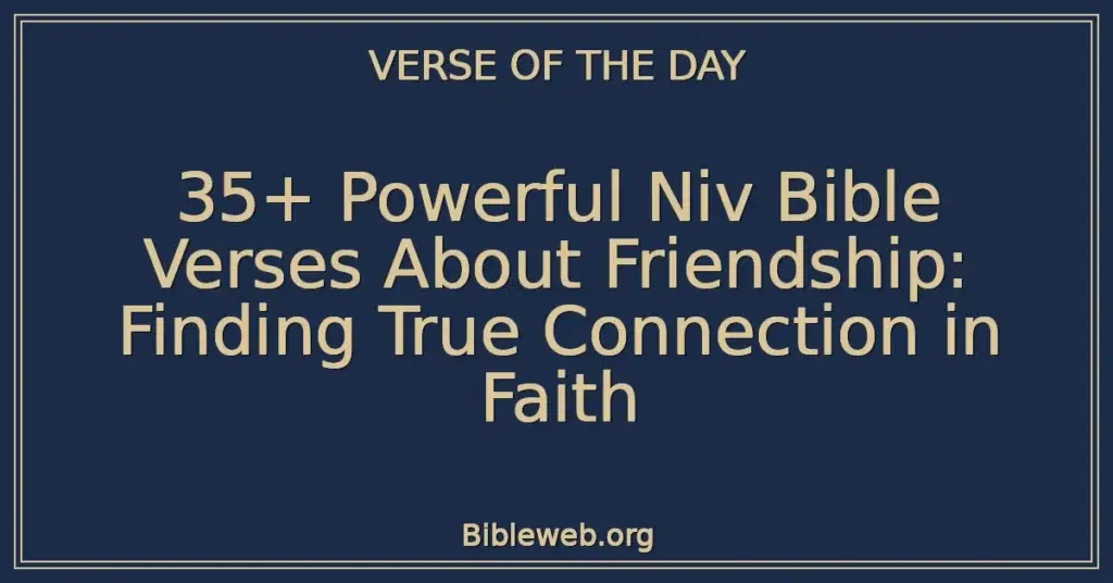35+ Powerful Niv Bible Verses About Friendship: Finding True Connection in Faith