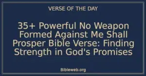 35+ Powerful No Weapon Formed Against Me Shall Prosper Bible Verse: Finding Strength in God's Promises