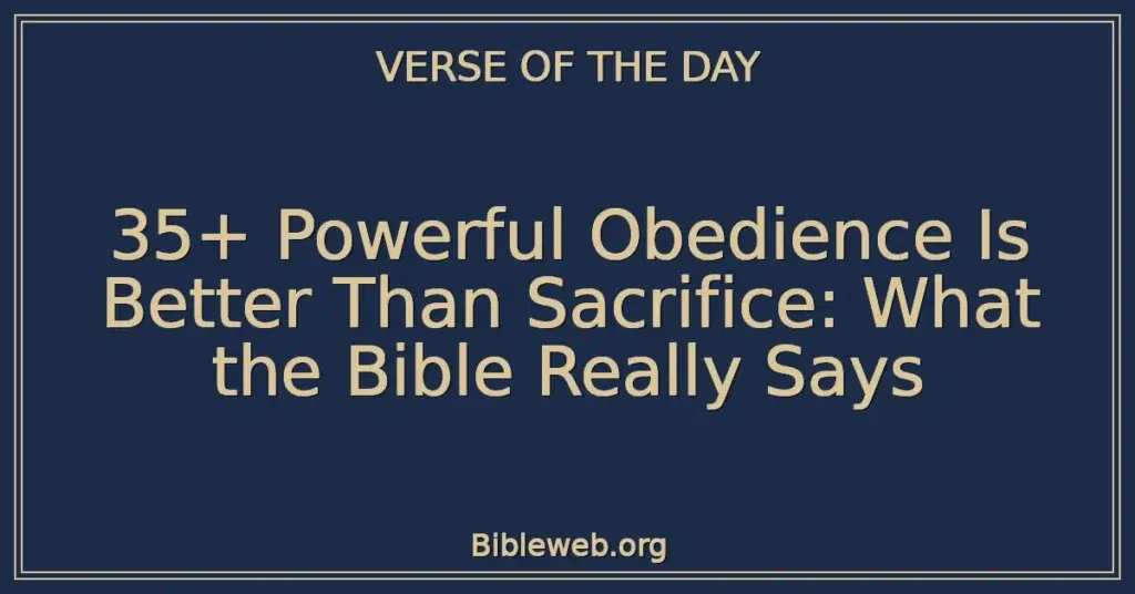 35+ Powerful Obedience Is Better Than Sacrifice: What the Bible Really Says