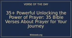 35+ Powerful Unlocking the Power of Prayer: 35 Bible Verses About Prayer for Your Journey