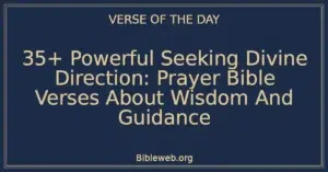 35+ Powerful Seeking Divine Direction: Prayer Bible Verses About Wisdom And Guidance