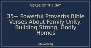 35+ Powerful Proverbs Bible Verses About Family Unity: Building Strong, Godly Homes