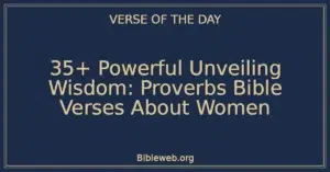 35+ Powerful Unveiling Wisdom: Proverbs Bible Verses About Women