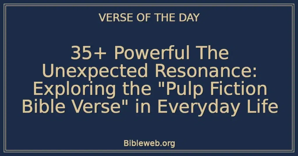 35+ Powerful The Unexpected Resonance: Exploring the "Pulp Fiction Bible Verse" in Everyday Life