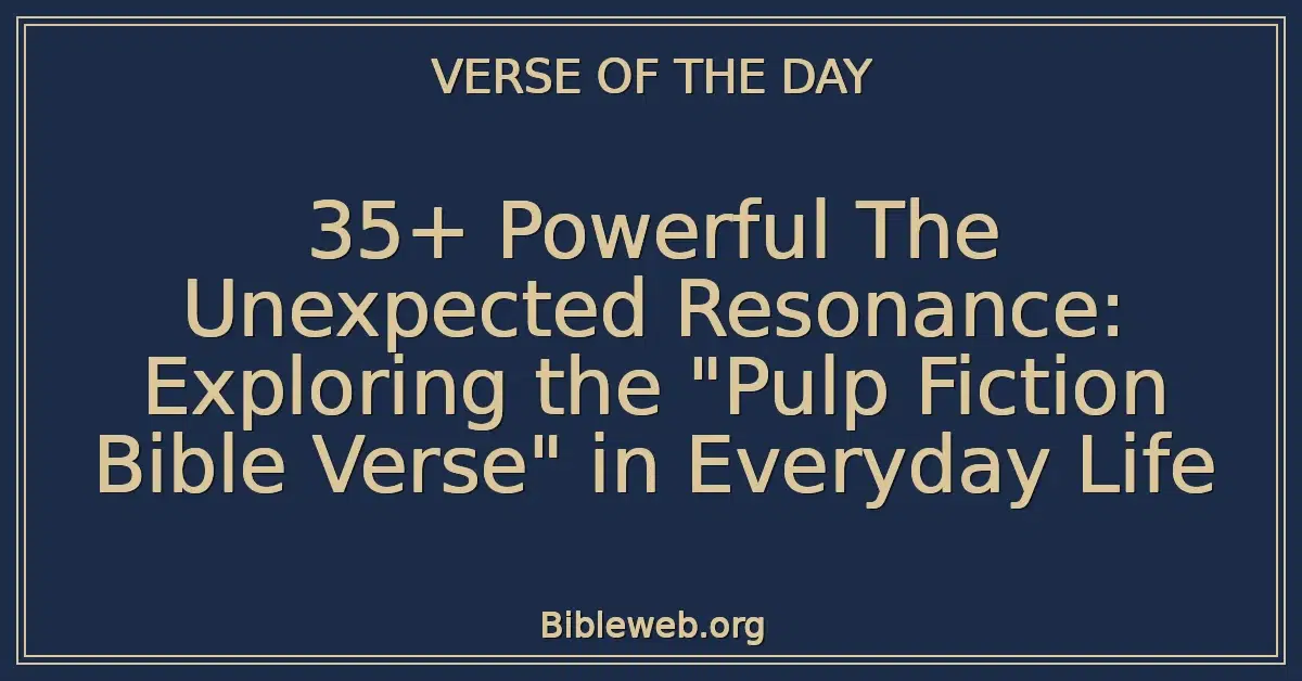 35+ Powerful The Unexpected Resonance: Exploring the "Pulp Fiction Bible Verse" in Everyday Life