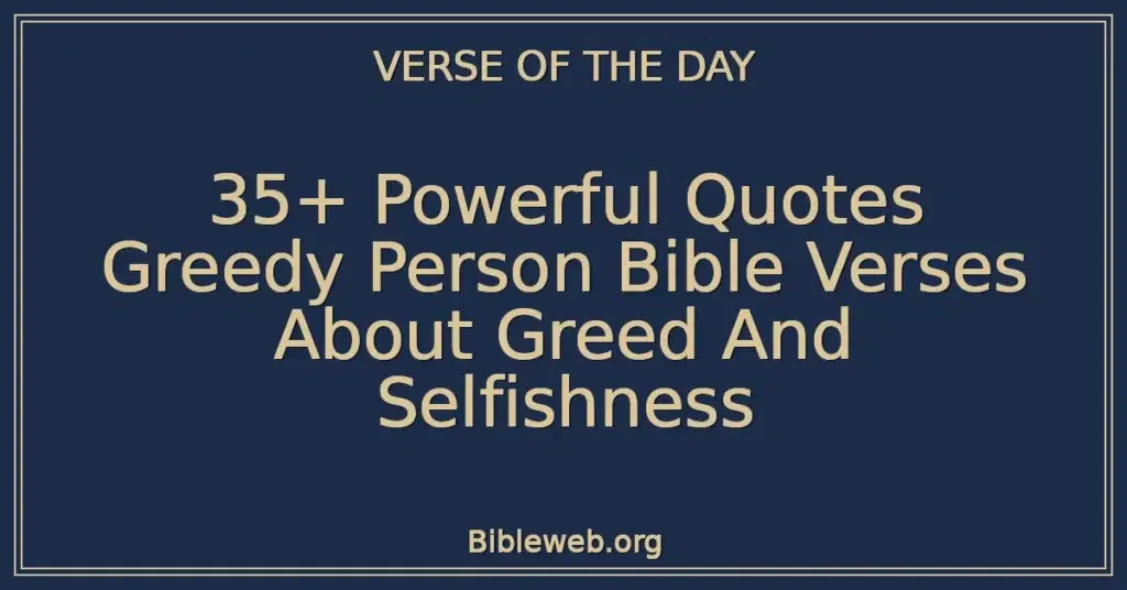 35+ Powerful Quotes Greedy Person Bible Verses About Greed And Selfishness