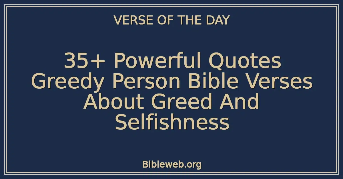 35+ Powerful Quotes Greedy Person Bible Verses About Greed And Selfishness