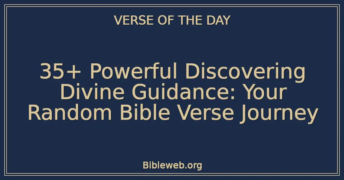 35+ Powerful Discovering Divine Guidance: Your Random Bible Verse Journey