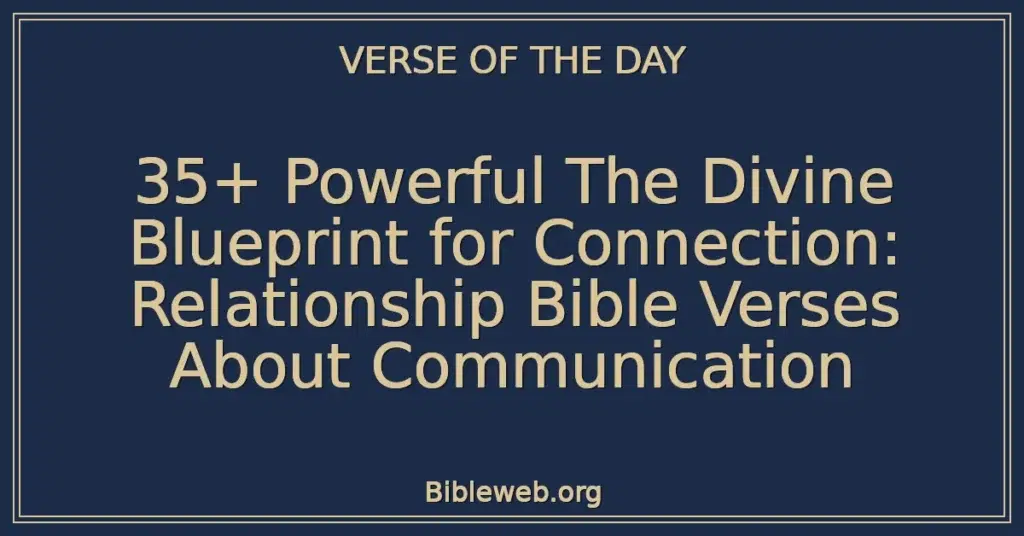 35+ Powerful The Divine Blueprint for Connection: Relationship Bible Verses About Communication