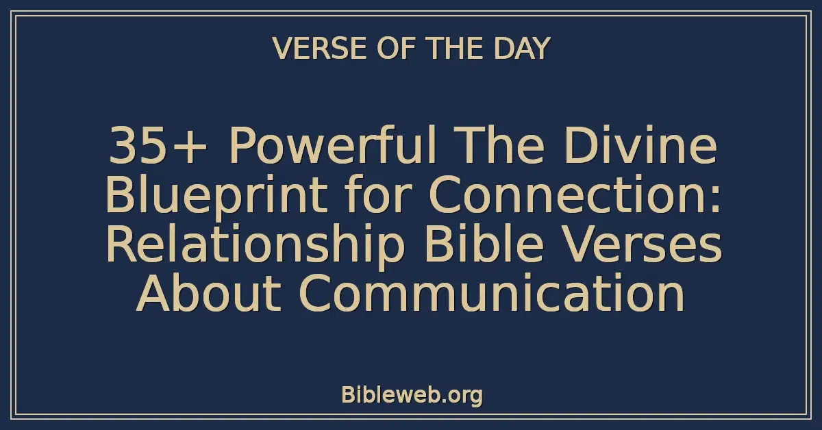 35+ Powerful The Divine Blueprint for Connection: Relationship Bible Verses About Communication