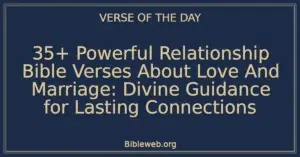 35+ Powerful Relationship Bible Verses About Love And Marriage: Divine Guidance for Lasting Connections