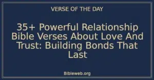 35+ Powerful Relationship Bible Verses About Love And Trust: Building Bonds That Last