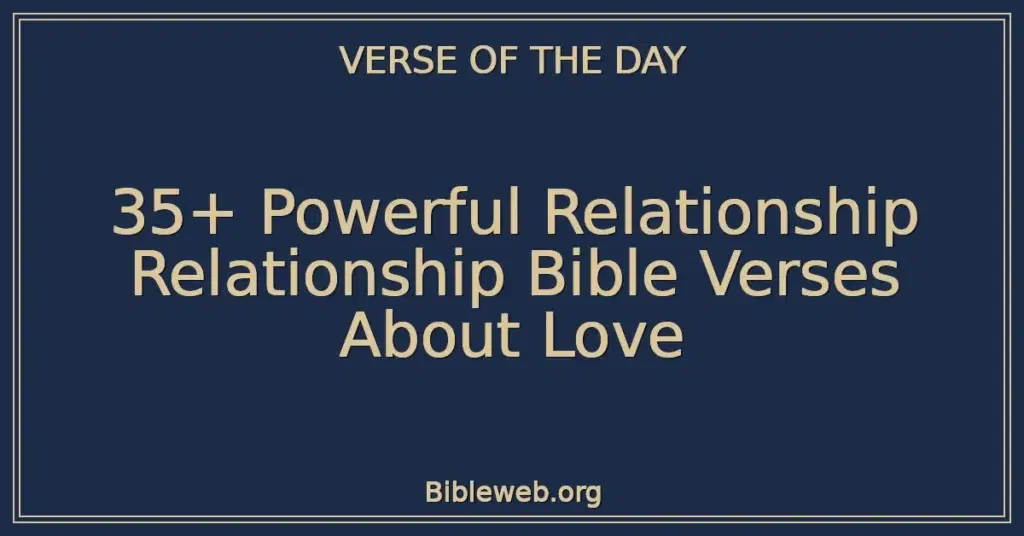 35+ Powerful Relationship Relationship Bible Verses About Love