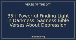 35+ Powerful Finding Light in Darkness: Sadness Bible Verses About Depression