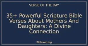35+ Powerful Scripture Bible Verses About Mothers And Daughters: A Divine Connection