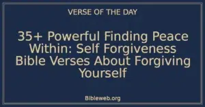 35+ Powerful Finding Peace Within: Self Forgiveness Bible Verses About Forgiving Yourself
