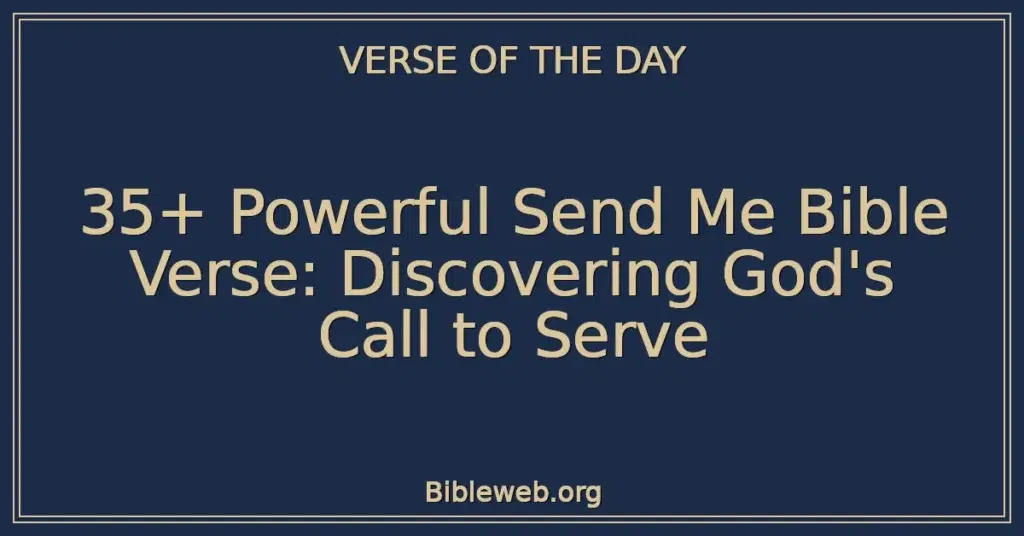 35+ Powerful Send Me Bible Verse: Discovering God's Call to Serve