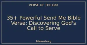 35+ Powerful Send Me Bible Verse: Discovering God's Call to Serve