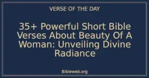 35+ Powerful Short Bible Verses About Beauty Of A Woman: Unveiling Divine Radiance