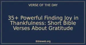 35+ Powerful Finding Joy in Thankfulness: Short Bible Verses About Gratitude