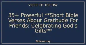 35+ Powerful **Short Bible Verses About Gratitude For Friends: Celebrating God's Gifts**