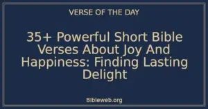 35+ Powerful Short Bible Verses About Joy And Happiness: Finding Lasting Delight
