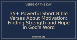 35+ Powerful Short Bible Verses About Motivation: Finding Strength and Hope in God's Word
