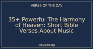 35+ Powerful The Harmony of Heaven: Short Bible Verses About Music